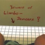 Beware of the limbo dancers
