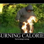 Burning Calories: You're Doing it wrong!