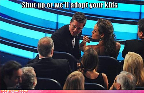 Shut up or else... we'll adopt your kids!