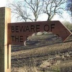Beware of the…