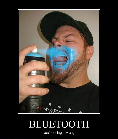 Bluetooth, you're doing it wrong