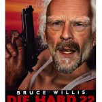 Die Hard 22 - Now at a theater near you!
