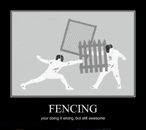 Fencing: You're doing it wrong!