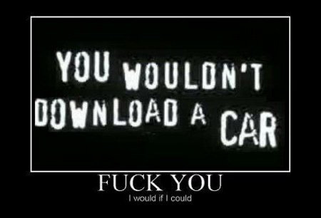 you wouldn't download a car...