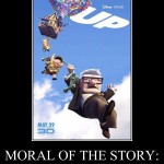 What's the moral of the movie UP?