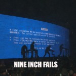 Nine Inch Fails