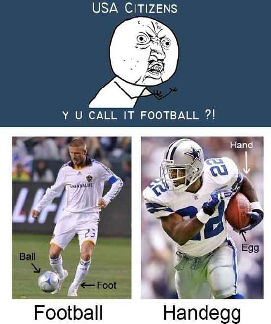 Y U call it football?!?